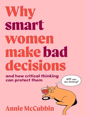 cover image of Why Smart Women Make Bad Decisions